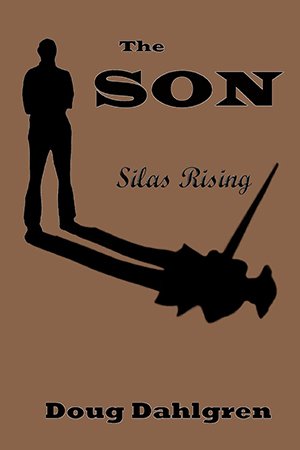 The son, Silas Rising, by Doug Dahlgren is book sixe of his suspense and thriller novels and a great action fiction.
